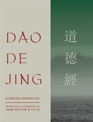  Dao De Jing: Un Viaje Contemplativo a Través de la Sabiduría Ancestral