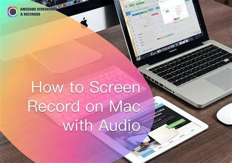 How to Screen Record and Audio on Mac: A Guide to Capturing Your Digital World