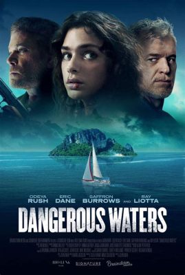 What's the movie Dangerous Waters about? Exploring the depths of suspense and survival