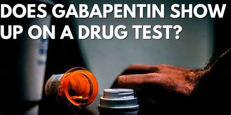 Will Gabapentin Show Up on a Drug Screen: Exploring the Intersection of Medicine and Modern Testing